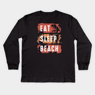 Eat Sleep Beach Kids Long Sleeve T-Shirt
